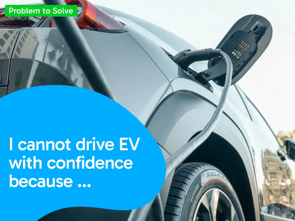 I cannot drive EV with confidence because...